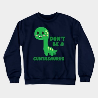 CUNTASAURUS Crewneck Sweatshirt